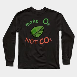 make O2 NOT CO2 leaf Long Sleeve T-Shirt